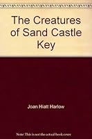 The Creatures of Sand Castle Key 0322045029 Book Cover