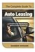 Produktbild The Complete Guide To Auto Leasing: Everything You Need To Know: Everything You Need To Know Before Leasing Your Next Car