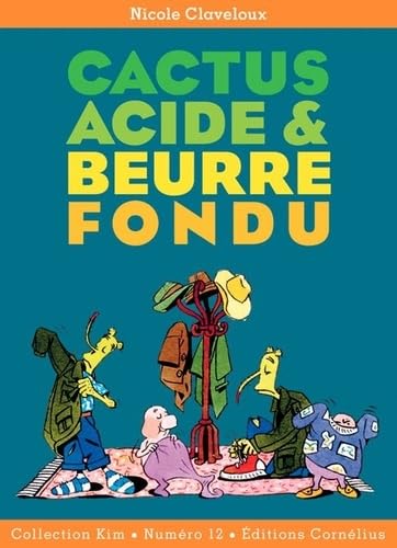 Cactus acide et beurre fondu - Nicole Claveloux - Cornelius Eds - broché - Bande dessinée