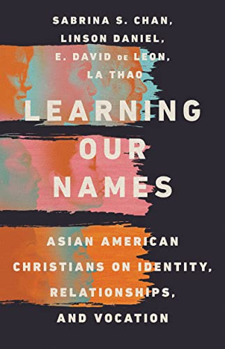 Learning Our Names: Asian American Christians On Identity, Relationships, And Vocation #TOP17