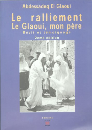 Le ralliement : Le Glaoui, mon père