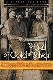 The Trail of Gold and Silver: Mining in Colorado, 1859-2009 (Timberline Books)