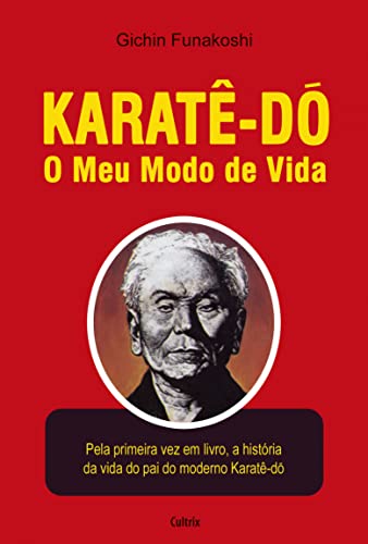 Karatê-do. O Meu Modo de Vida