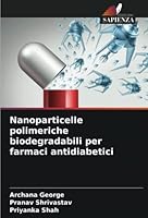 Nanoparticelle polimeriche biodegradabili per farmaci antidiabetici 6205303965 Book Cover