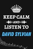 keep Calm and Listen To David Sylvian: Music Composition Manuscript Staff Paper Songwriting Journal...
