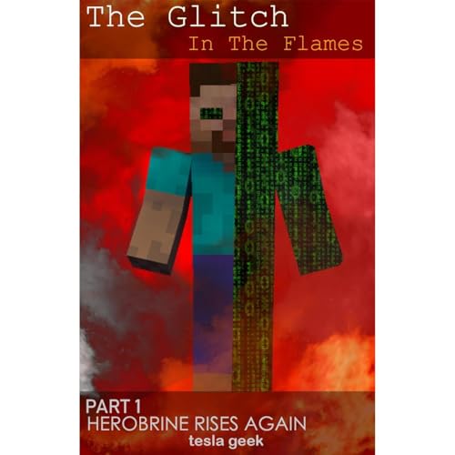 Minecraft: The Glitch in the Flames - BOOK 1: Herobrine Rises Again Audiolibro Por Tesla geek, Craft Factor arte de portada