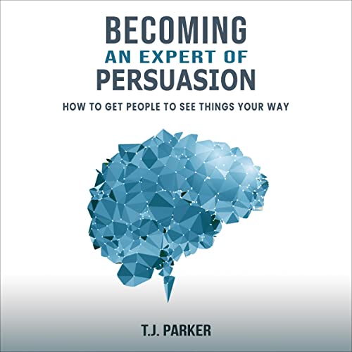 Becoming an Expert of Persuasion by T.J. Parker episode artwork