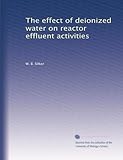 The effect of deionized water on reactor effluent activities