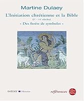 Des Forêts de symboles: L'Initiation chrétienne et la bible- inédit 2253905747 Book Cover