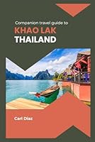 Companion travel guide to Khao Lak, Thailand - Explore like a local in this tropical paradise: Must See, Must do activities! Insider and local tips! ... (Unveiling Wonders: Adventurer's Guidebook) B0CXJ5BX6P Book Cover