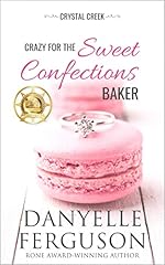 Crazy for the Sweet Confections Baker (Crystal Creek Book 1)