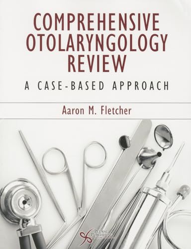 Comprehensive Otolaryngology Review: A Case-Based Approach - //medicalbooks.filipinodoctors.org