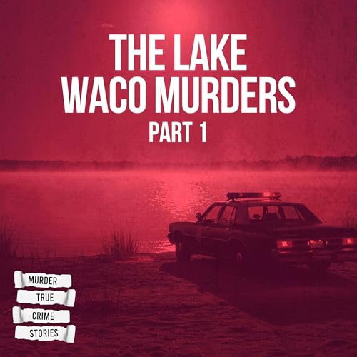 SOLVED: The Lake Waco Murders 1 Podcast Por arte de portada
