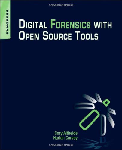 By Cory Altheide - Digital Forensics with Open Source Tools: Using Open Source Platform Tools for Performing Computer Forensics on Target.. Systems: Windows, Mac, Linux, Unix, etc