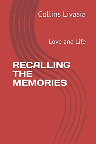 RECALLING THE MEMORIES: Love and Life