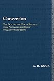 Conversion: The Old and the New in Religion from Alexander the Great to Augustine of Hippo (Library of Early Christology)