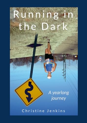 Running in the Dark: A yearlong journey