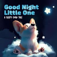 Good Night Little One. A Sleepy Corgi Tale B0D6R4FHYG Book Cover