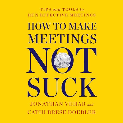 Jonathan Vehar, Cathi Brese Doebler presents How to Make Meetings Not Suck episode artwork