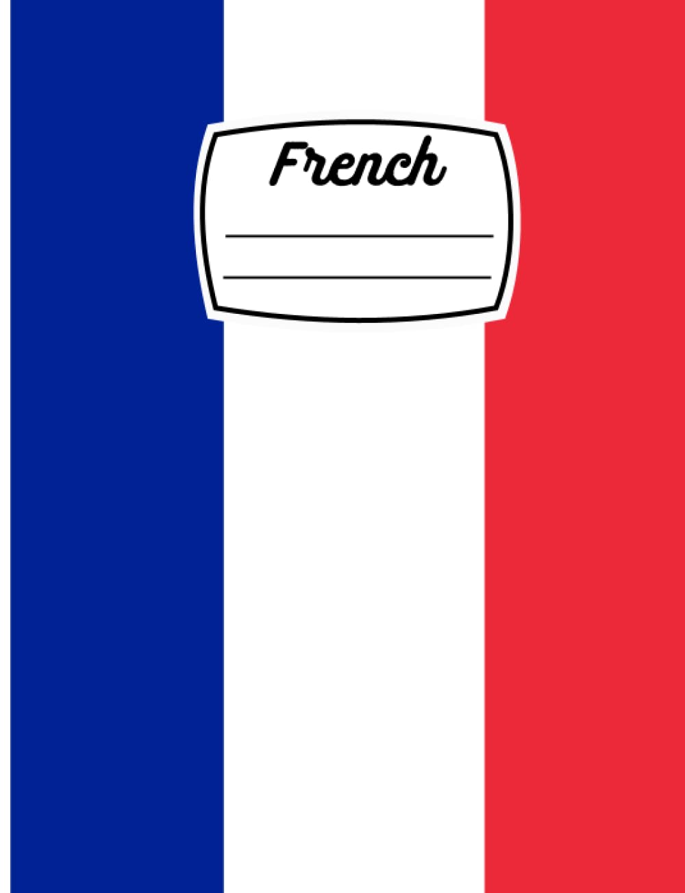 French Composition Notebook With France Flag White Lined Paper Journal A Gift For France Lovers (Language Learning Composition Book)