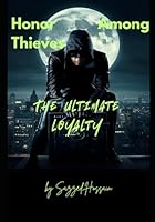 Honor among thieves: The ultimate loyalty B0G1K9V7FK Book Cover