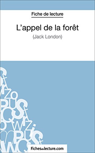 L'appel de la forêt de Jack London (Fiche de lecture): Analyse complète de l'oeuvre (FICHES DE LEC livre En ligne