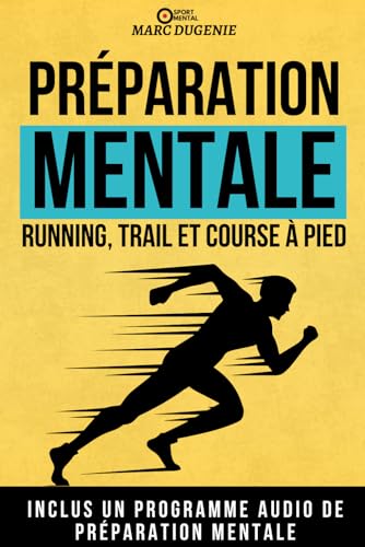 Running, trail et course à pied: Accepter la douleur, rester motivé sur le long terme et gérer le stress grâce à la préparation mentale appliquée au...