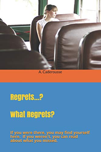 Regrets...? What Regrets?