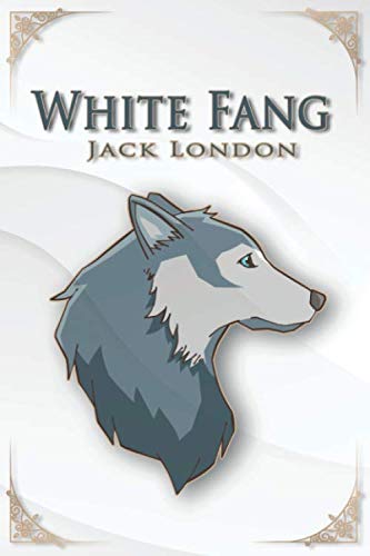 White Fang - Jack London: Illustrated edition