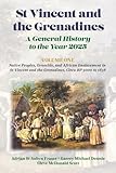 St Vincent and the Grenadines: A General History to the Year 2025: Volume 1: Native Peoples, Genocide, and African Enslavement in St Vincent and the Grenadines, Circa BP 5000 to 1838