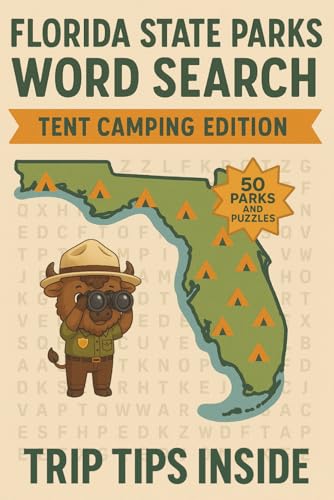 Florida State Parks Word Search - Tent Camping Edition: 50 Puzzles, Trip Tips, and Ranger Bodie Coloring Fun - Activities and Info Galore (Ranger Bodie’s Explore US Parks Series)