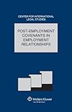 Comparative Law Yearbook of International Business: Post-Employment Covenants in Employment Relationships (Comparative Law Yearbook of International Business: Special Issue, 35A)
