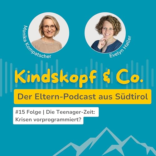 #15 Folge: Die Teenager-Zeit: Krisen vorprogrammiert?