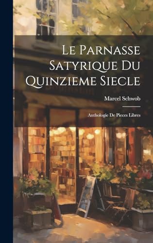 Le Parnasse satyrique du quinzieme siecle; anthologie de pieces libres