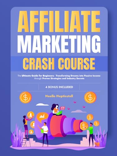 Affiliate Marketing Crash Course: The Ultimate Guide for Beginner...