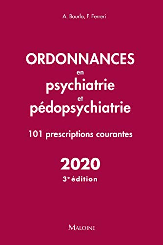 Télécharger Ordonnances en psychiatrie et pédopsychiatrie - 101 prescriptions courantes - 2020 PDF
