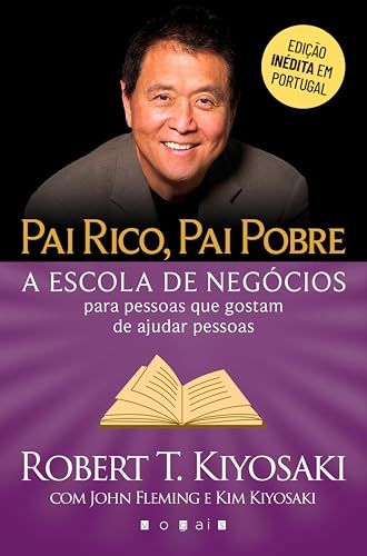 Pai Rico, Pai Pobre: A Escola de Negócios: Para Pessoas Que Gosta...