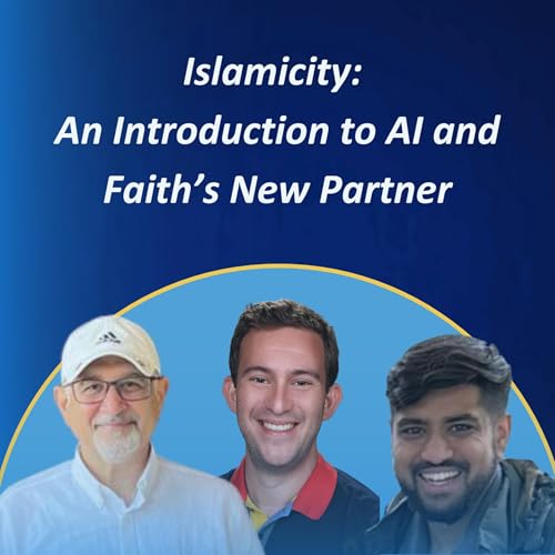 Islamicity: An Introduction to AI and Faith’s New Partner #41 Podcast Por arte de portada