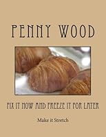 Fix it Now and Freeze it for Later: Make it Stretch 1482386429 Book Cover