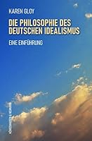 Die Philosophie des deutschen Idealismus 3826072480 Book Cover