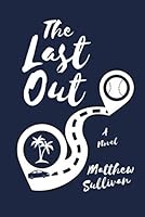 The Last Out: A Novel 0996302069 Book Cover