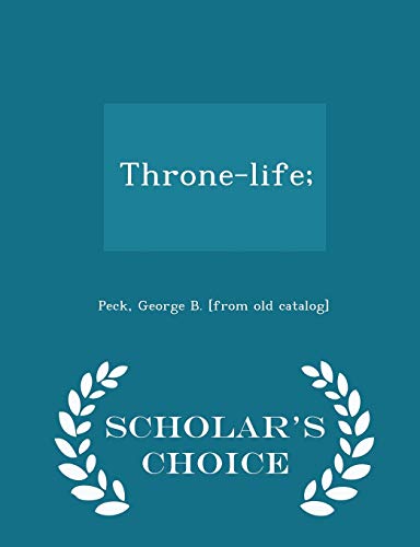 Throne-Life; - Scholar's Choice Edition 1298035244 Book Cover