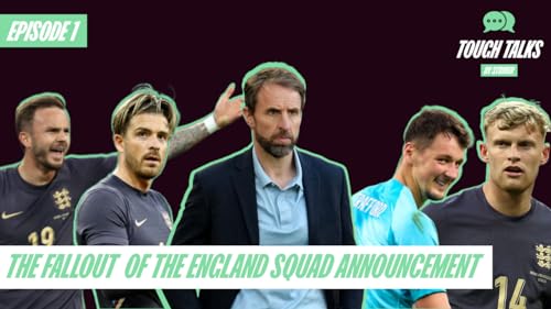 The Fallout of the England Squad Announcement - Tough Talks Striver