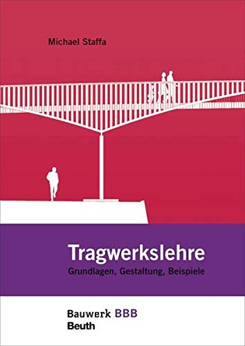 Tragwerkslehre: Grundlagen, Gestaltung, Beispiele Bauwerk-Basis-Bibliothek
