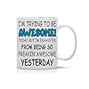 Crazy bros tees trying to be awesome today but im exhausted from being so freakin awesome yesterday 11oz coffee mug for boss employees and coworker cute inspirational sarcastic mug  urban country home decor