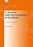 A Journey with the Architects of the World (English Edition)