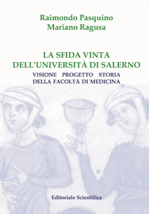 La sfida vinta dell'Università di Salerno. Visione, progetto, storia della Facoltà di Medicina (Fuori collana)