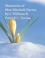 Mae Mitchell Davies: A collection of memories to share. B0F62PN7VP Book Cover