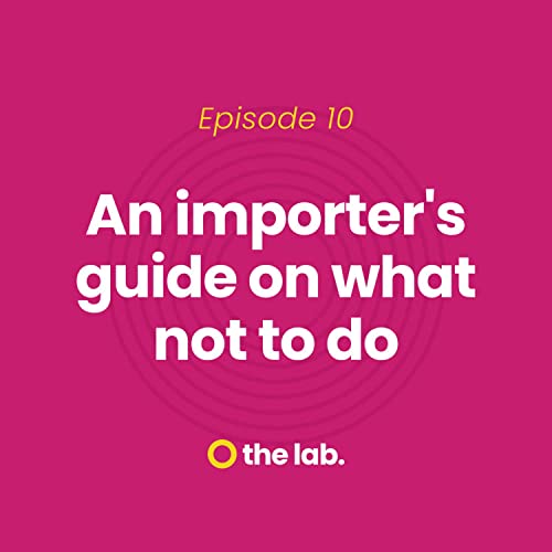 Ep 10: An Importer's Guide On What Not To Do cover art
