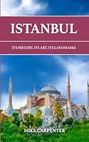 Istanbul: Its History, Its Art, Its Landmarks (The Cultured Traveler) B0DF5FB2Z3 Book Cover